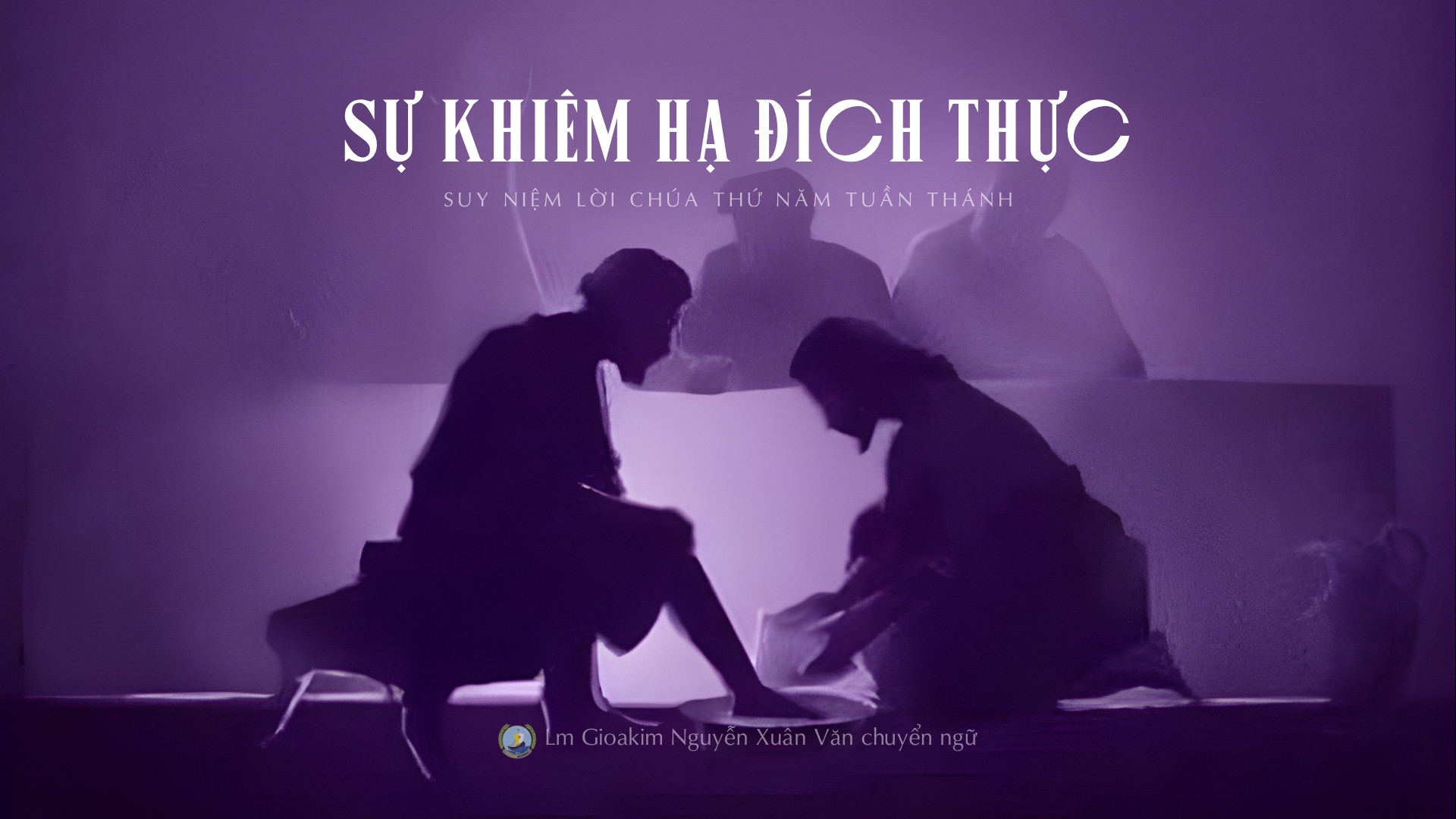 Lời ban Sự sống: Sự khiêm hạ đích thực_Thứ Năm Tuần Thánh